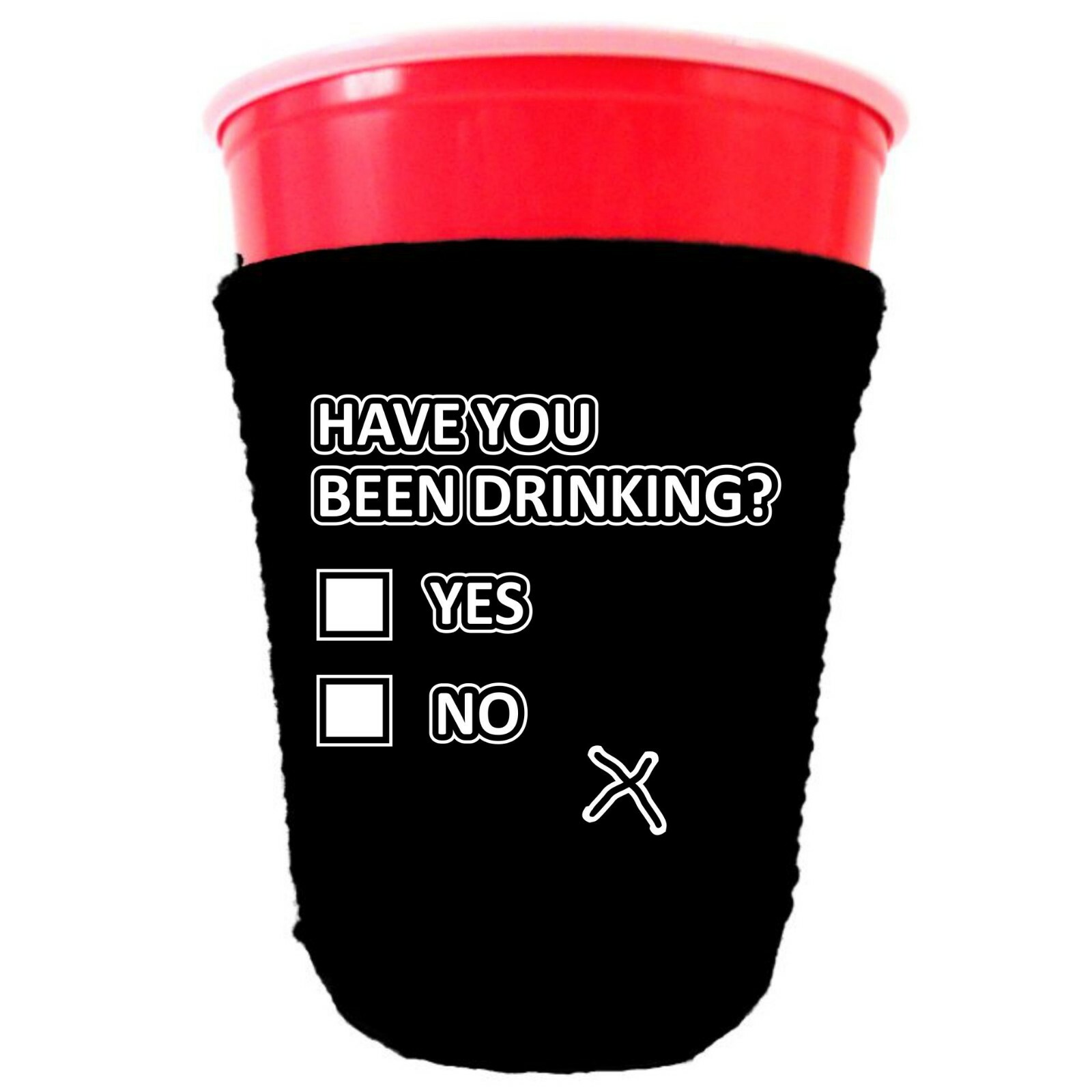 Have You Been Drinking? Yes or No Neoprene Collapsible Party Cup Coolie